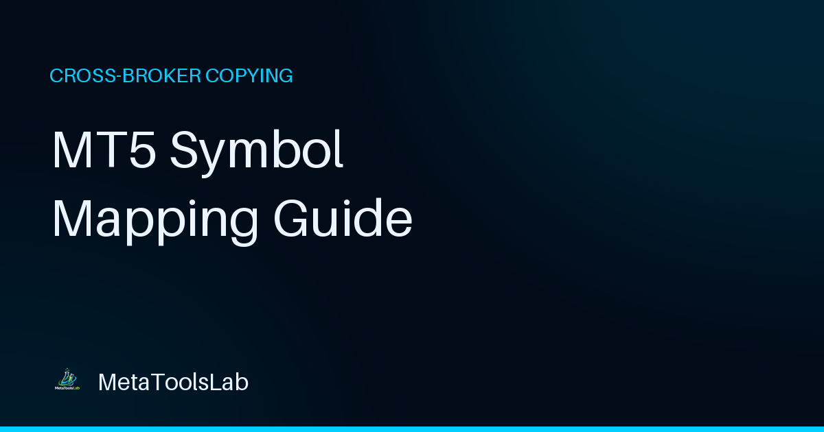MT5 Symbol Mapping: Fix 'Symbol Not Found' When Copying Across Brokers