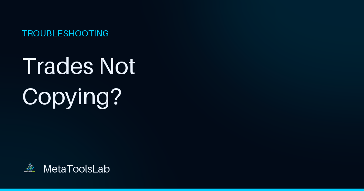 MT5 Trades Not Copying? Here's What to Check